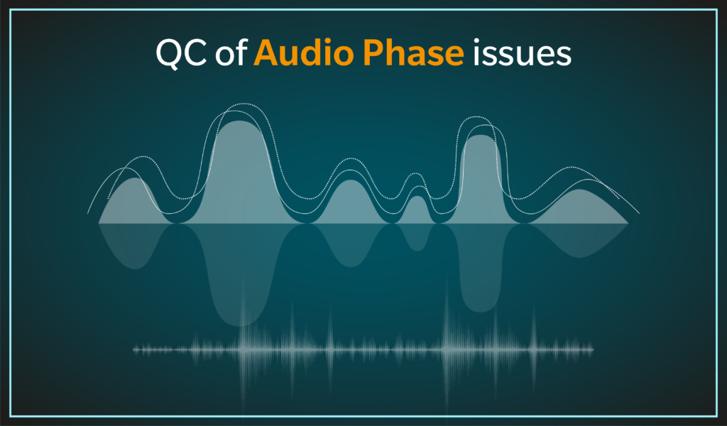 Importance of QC of Audio Phase issues