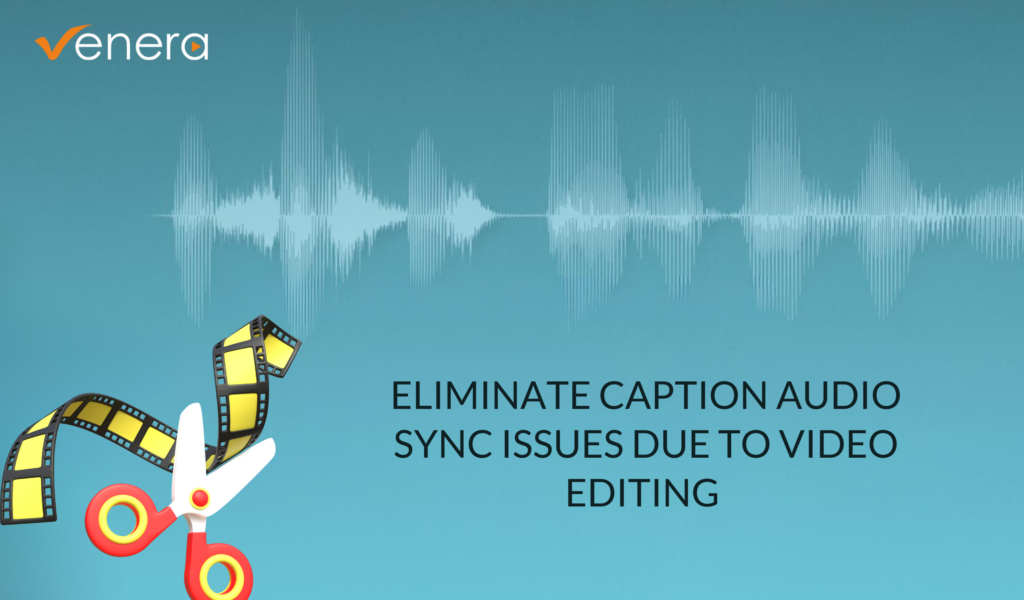 Caption-Audio Synchronization issues due to editing: Automated QC & alignment
